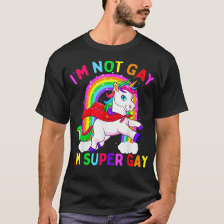 T-shirt Im Not Gay Im Super Gay Unicorn LGBT Pride Flag Ra