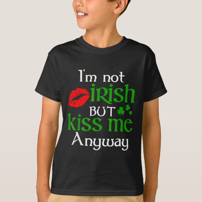 T-shirt I'm Not Irish But Kiss Me Anyway St. Patrick Day I (Devant)