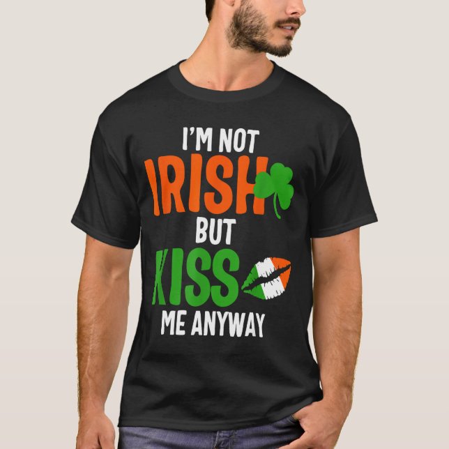 T-shirt I'm Not Irish But Kiss Me Anyway - St Patrick's Da (Devant)