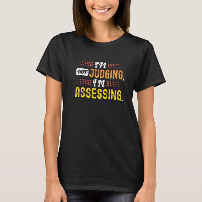T-shirt I'm Not Judging, I'm Assessing. A Funny Social Wor (Devant)