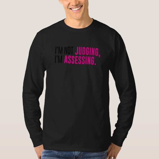 T-shirt I'm Not Judging I'm Assessing Funny Sarcasm Premiu (Devant)