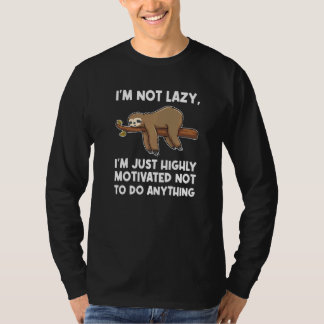 T-shirt I'm not lazy, I'm highly motivated Lazy slothes Sl