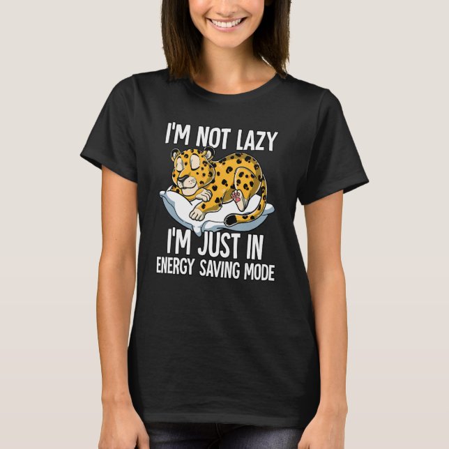 T-shirt Im Not Lazy Im Just In Energy Saving Mode Leopard (Devant)