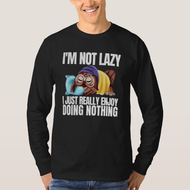 T-shirt I'm Not Lazy Im Just Really Enjoy Doing Nothing Sl (Devant)
