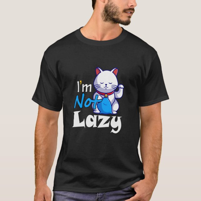 T-shirt I'm Not Lazy Lazy Cat Cute Animals Humor Cat (Devant)