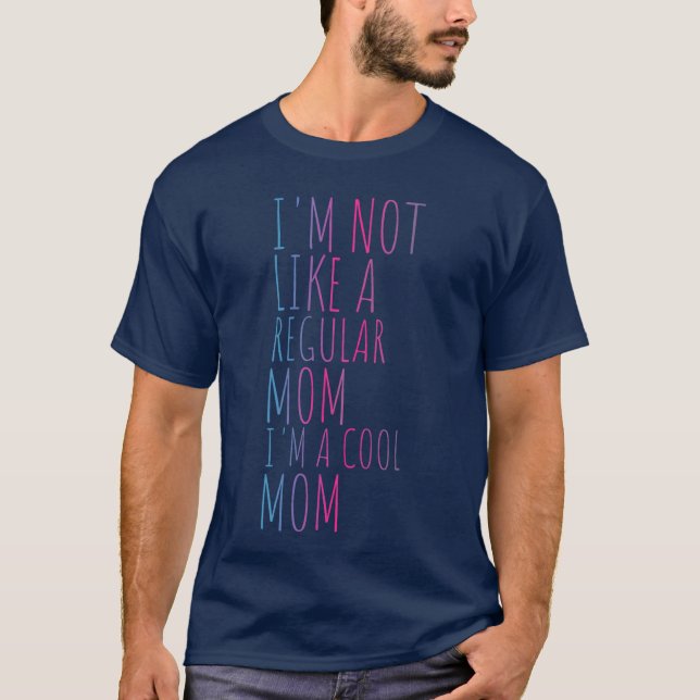 T-shirt Im Not Like A Regular Mom Im A Cool Mom Women retr (Devant)
