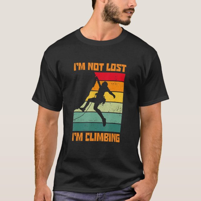 T-shirt I'm Not Lost I'm Climbing Boulder Rock Climber Bou (Devant)