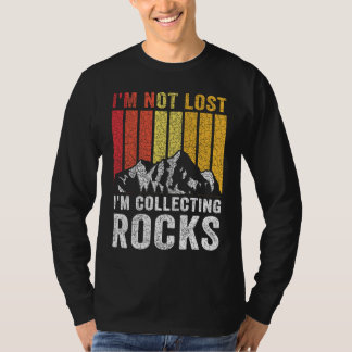T-shirt I'm Not Lost I'm Collecting Rocks Geologist Rock