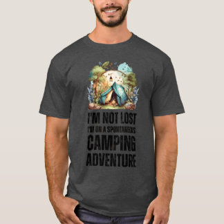 T-shirt Im Not Lost Im On a Spontaneous Camping family