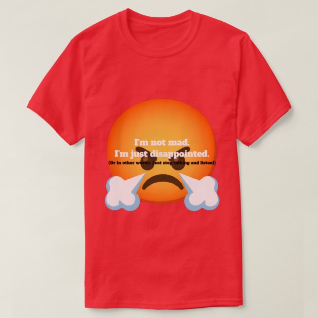 T-shirt I'm Not Mad. I'm Just Disappointed. (Design devant)