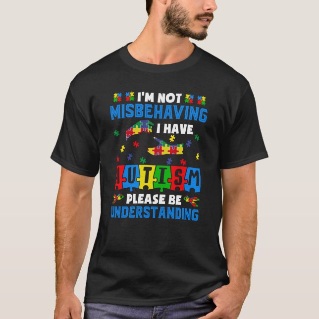 T-shirt I'm Not Misbehaving I Have Autism Awareness Autist (Devant)