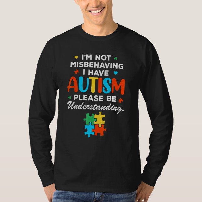 T-shirt I'm Not Misbehaving I Have Autism Please Be (Devant)