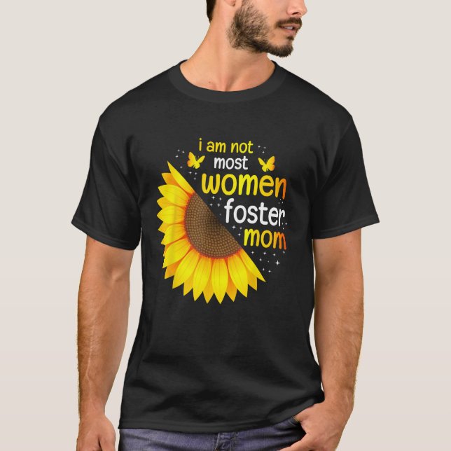 T-shirt Im Not Most Women Foster Mom Life Adoption Day Fos (Devant)