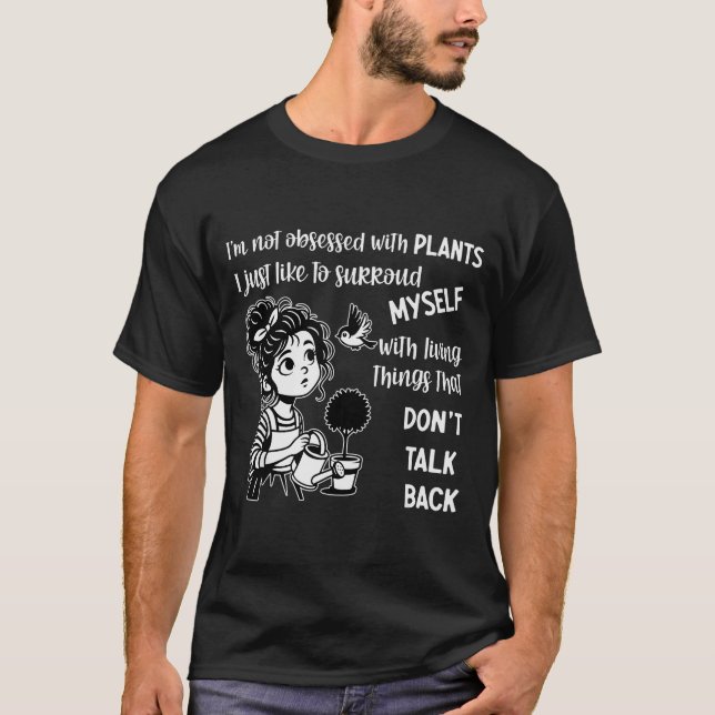 T-shirt I'm Not Obsessed With Plants I Just Like To Surrou (Devant)