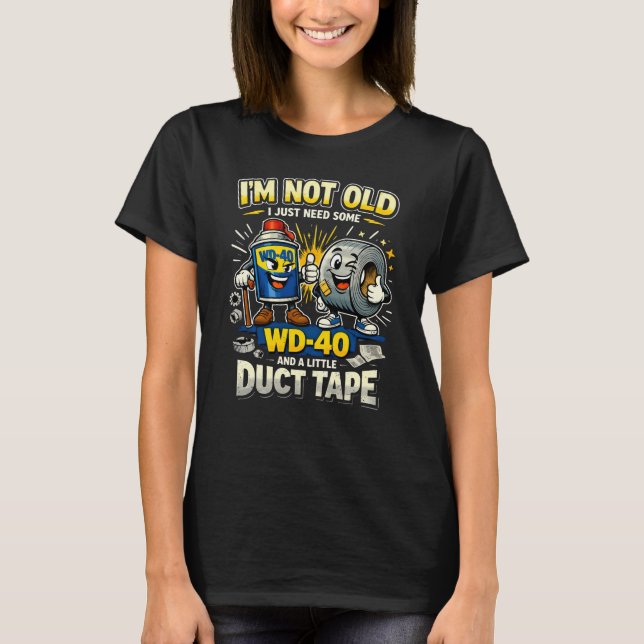 T-shirt I'm Not Old Funny Viral Trend 2026 WD40 Duct Tape (Devant)