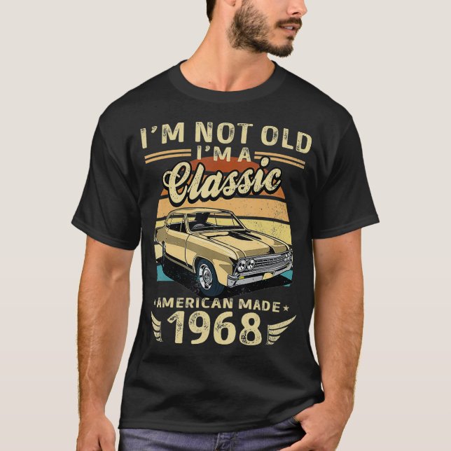 T-shirt I'm Not Old I'm A Classic American Made 1968 Retro (Devant)