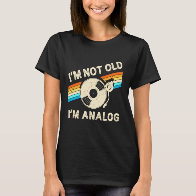 T-shirt Im Not Old Im Analog Fathers Day Retro Vinyl Music (Devant)