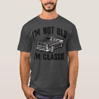 T-shirt IM Not Old IM Car friend