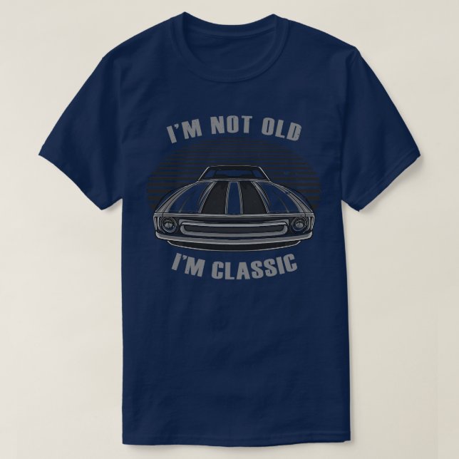 T-shirt Im Not Old Im Classic 1 (Design devant)