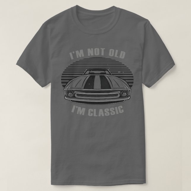 T-shirt Im Not Old Im Classic 1 (Design devant)
