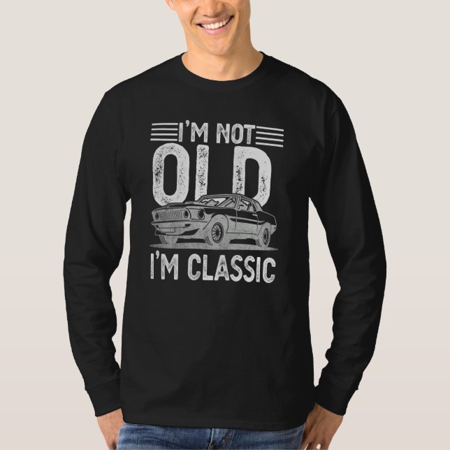 T-shirt I'm Not Old I'm Classic Dads Grandpa Graphic  7 (Devant)