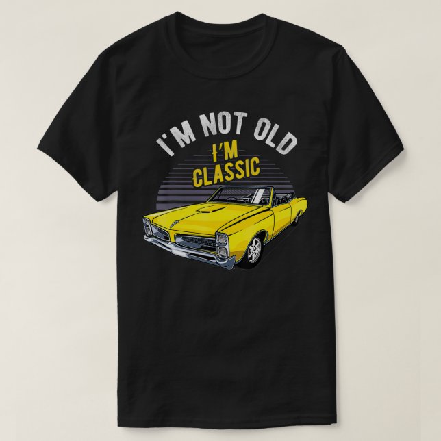 T-shirt I'm Not Old I'm Classic Funny Car Graphic  (Design devant)