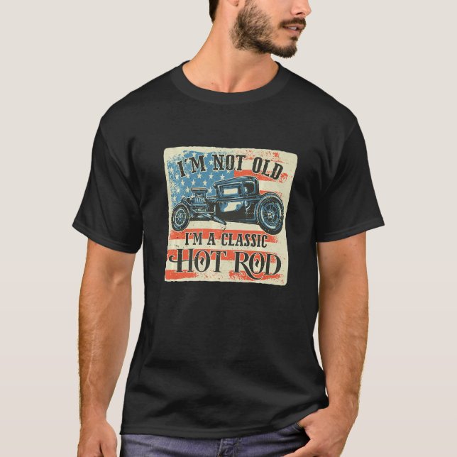 T-shirt I'm Not Old I'm Classic Retro American Flag Hot Ro (Devant)