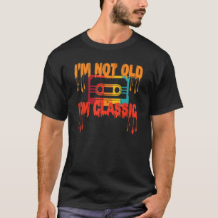 T-shirt I'm Not Old I'm Classic Vintage Audio Cassette 8