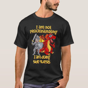 T-shirt I'm Not Procrastinating I'm Doing Side Quests