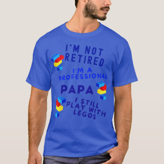 T-SHIRT IM NOT RETIRED IM A PROFESSIONAL PAPA JE JOUE TOUJ
