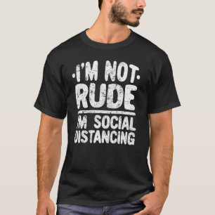 T-shirt I'm Not Rude I'm Social Distancing Introverted