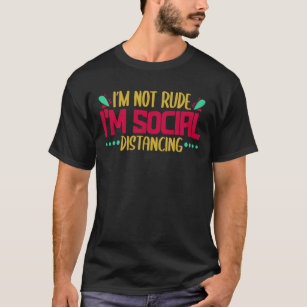 T-shirt I'm Not Rude I'm Social Distancing Introverted