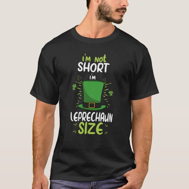 T-shirt I'm not Short I'm Leprechaun Green Shamrock St Pat (Devant)
