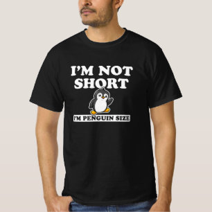 T-shirt I'm Not Short I'm Penguin Size