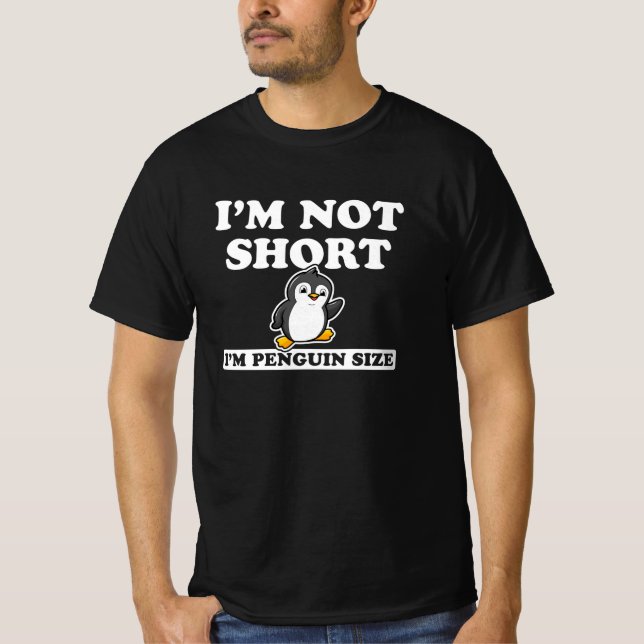 T-shirt I'm Not Short I'm Penguin Size (Devant)
