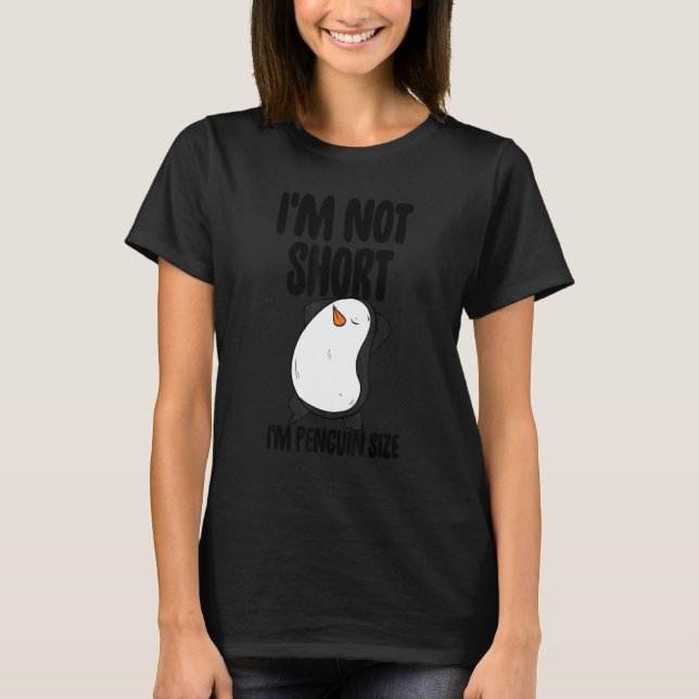 T-shirt I'm Not Short I'm Penguin Size Men   Penguin Birds (Devant)