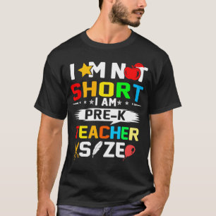 T-shirt im not short im prek taille de l'enseignant