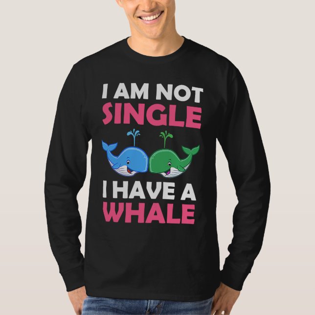 T-shirt I'm Not Single I Have A Whale  1 (Devant)