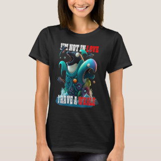 T-shirt I'm not Single I have a Whale  Valentine FIsh Ocea