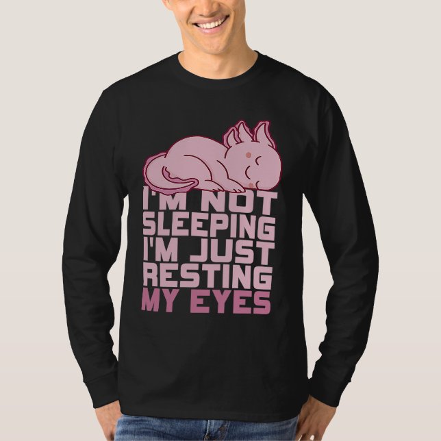 T-shirt I'm Not Sleeping I'm Just Resting My Eyes Axolotl  (Devant)