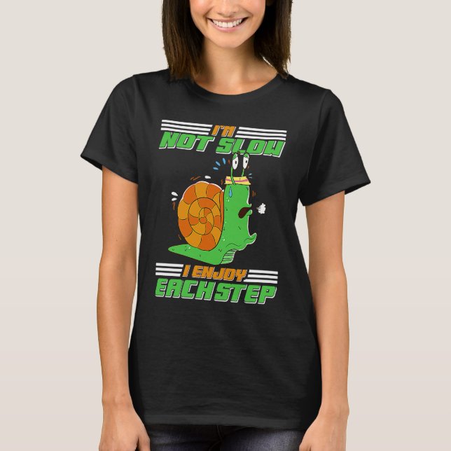 T-shirt I'm Not Slow I Enjoy Each Step Snail (Devant)