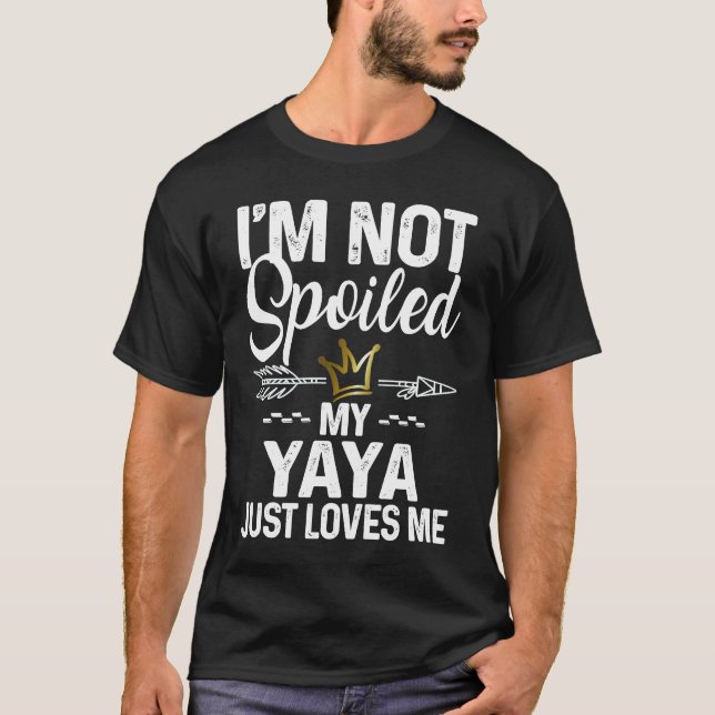 T-shirt I'm Not Spoiled My Yaya Loves Me  Family Memes (Devant)