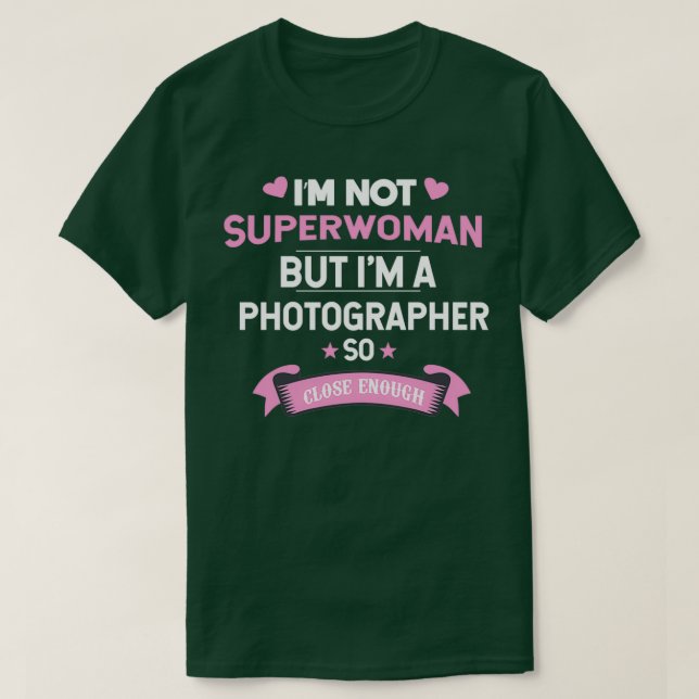 T-shirt Im not Superwoman but Im a Photographer  (2)  (Design devant)
