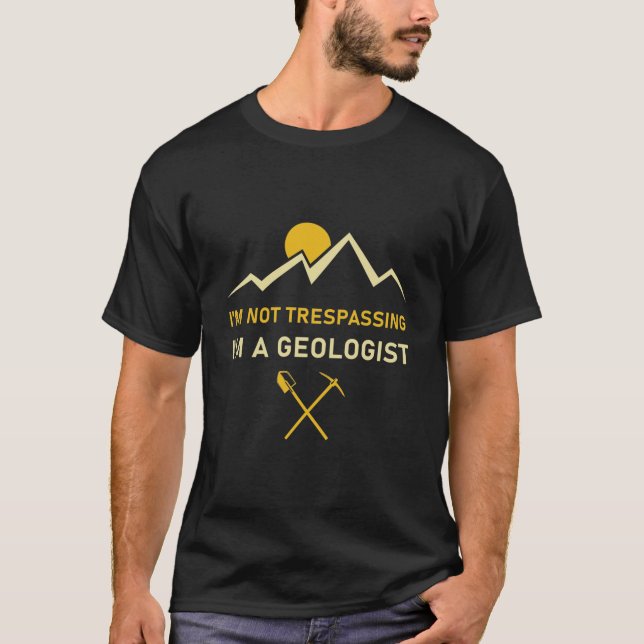T-shirt I'm Not Trespassing I'm A Géologue (Devant)