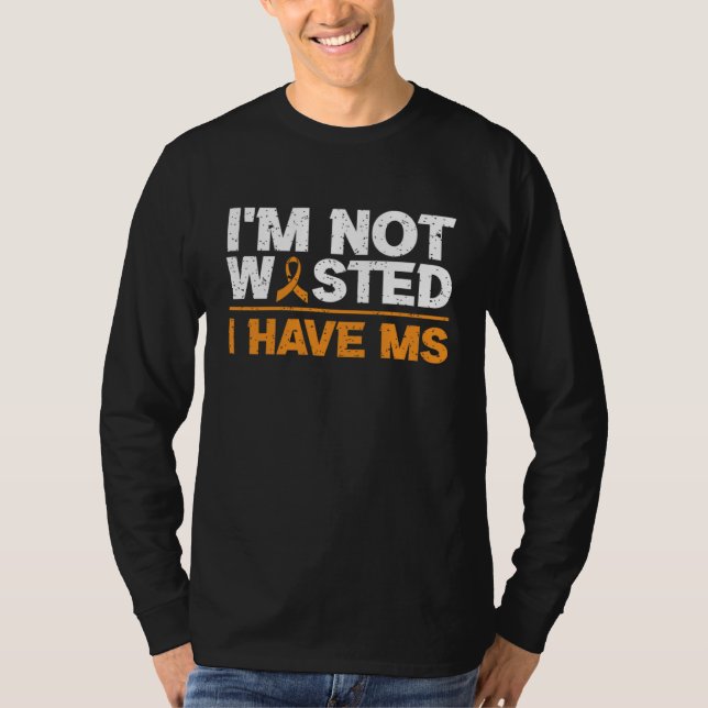 T-shirt I'm Not Wasted I MS Have Multiple Sclerosis Awaren (Devant)