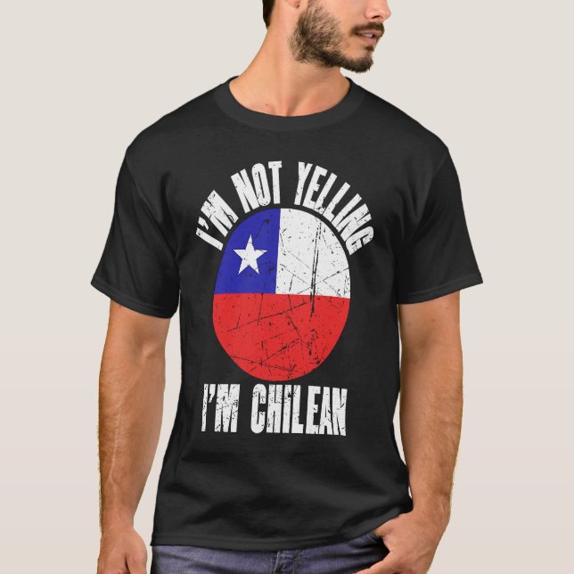 T-shirt I'm Not Yelling I'm Chilean Retro Distressed Chile (Devant)