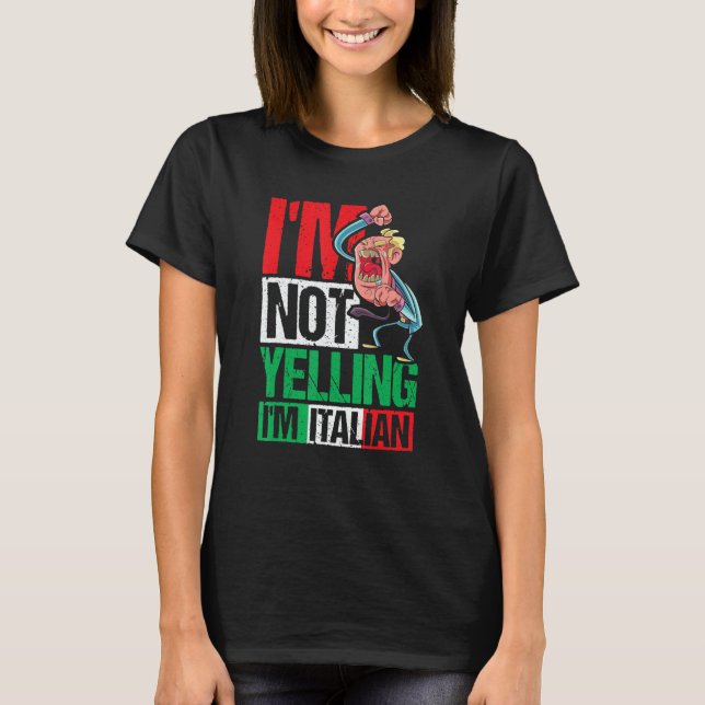 T-shirt I'm Not Yelling I'm Italian (Devant)