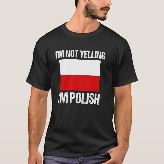 T-shirt I'm Not Yelling I'm Polish National Country Flag P (Devant)