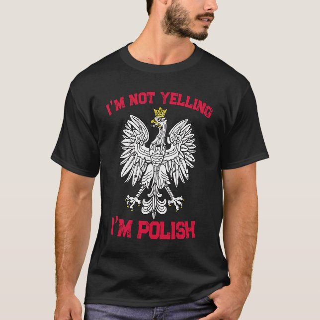 T-shirt I'm not yelling I'm polish poland  2 (Devant)