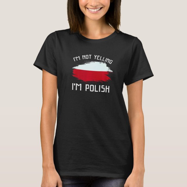 T-shirt I'm Not Yelling I'm Polish   Poland Pride Hispanic (Devant)